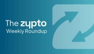 Zypto - The Weekly Roundup Newsletter