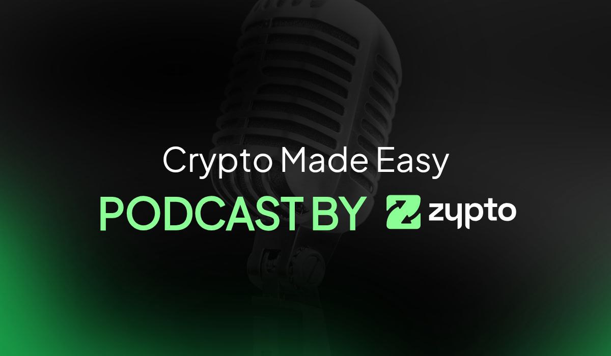 Introducing the Brand New Podcast by Zypto, Crypto Made Easy!