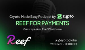 Crypto Made Easy Podcast by Zypto with Special Guest Reef Chain